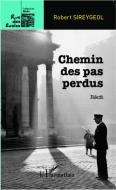 Chemin des pas perdus di Robert Sireygeol edito da Editions L'Harmattan