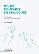 Douze douzains de dialogues di Pierre Louÿs edito da GrandsClassiques.com