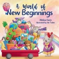 A World of New Beginnings di Melissa Garin edito da Melissa Garin