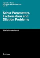 Schur Parameters, Factorization and Dilation Problems di Tiberiu Constantinescu edito da Birkhäuser Basel