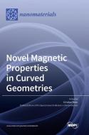 Novel Magnetic Properties in Curved Geometries di CRISTINA BRAN edito da MDPI AG