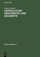 Lexikalische Argumente und Adjunkte di Barbara Stiebels edito da Akademie Verlag GmbH