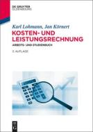 Lohmann, K: Kosten- und Leistungsrechnung di Karl Lohmann, Jan Körnert edito da Gruyter, de Oldenbourg
