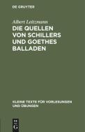 Die Quellen von Schillers und Goethes Balladen di Albert Leitzmann edito da De Gruyter