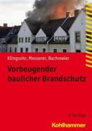 Vorbeugender baulicher Brandschutz di Kurt Klingsohr, Joseph Messerer, Peter Bachmeier edito da Kohlhammer W.