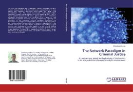 The Network Paradigm in Criminal Justice di Efstathios Mainas edito da LAP Lambert Academic Publishing
