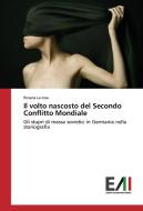 Il volto nascosto del Secondo Conflitto Mondiale di Rosaria La Iosa edito da Edizioni Accademiche Italiane