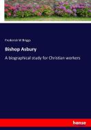Bishop Asbury di Frederick W Briggs edito da hansebooks