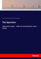 The Spectator di Alexander Charles Ewald, Joseph Addison, Richard Steele edito da hansebooks