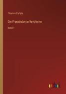 Die Französische Revolution di Thomas Carlyle edito da Outlook Verlag