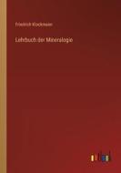 Lehrbuch der Mineralogie di Friedrich Klockmann edito da Outlook Verlag