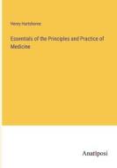 Essentials of the Principles and Practice of Medicine di Henry Hartshorne edito da Anatiposi Verlag