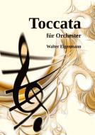 TOCCATA für Orchester di Walter Eigenmann edito da tredition