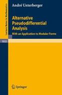 Alternative Pseudodifferential Analysis di André Unterberger edito da Springer Berlin Heidelberg