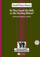 Do They Sound Like Bells or Like Howling Wolves? di Gerald Florian Messner edito da Lang, Peter GmbH