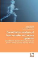 Quantitative analysis of heat transfer on human operator di Suresh Maniyan, Dr. Zahid A. Khan, Prof. K. N. Sheetharamu edito da VDM Verlag Dr. Müller e.K.