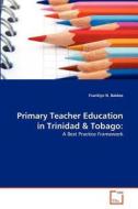 Primary Teacher Education in Trinidad & Tobago: di Franklyn N. Baldeo edito da VDM Verlag