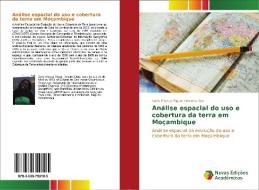 Análise espacial do uso e cobertura da terra em Moçambique di Carla Mariza Miguel Teixeira Dias edito da Novas Edições Acadêmicas