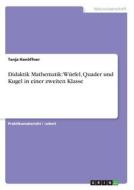 Didaktik Mathematik: Würfel, Quader und Kugel in einer zweiten Klasse di Tanja Hanöffner edito da GRIN Publishing