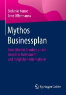 Mythos Businessplan di Stefanie Kunze, Arne Offermanns edito da Gabler, Betriebswirt.-Vlg