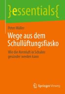 Wege Aus Dem Schulluftungsfiasko di Muller Peter Muller edito da Springer Nature B.V.