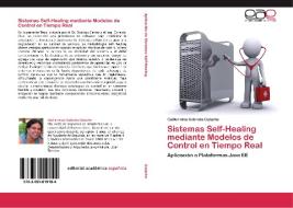 Sistemas Self-Healing mediante Modelos de Control en Tiempo Real di Guillermina Gabriela Galache edito da EAE