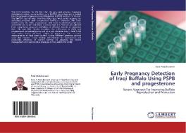 Early Pregnancy Detection of Iraqi Buffalo Using PSPB and progesterone di Talal Abdulkareem edito da LAP Lambert Academic Publishing