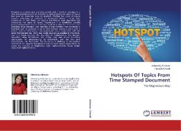 Hotspots Of Topics From Time Stamped Document di Ashwathy Ashokan, Parvathi Chundi edito da LAP Lambert Academic Publishing
