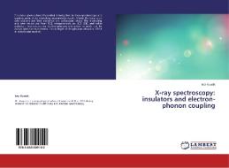 X-ray spectroscopy: insulators and electron-phonon coupling di Ivar Kuusik edito da LAP Lambert Academic Publishing