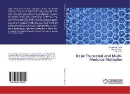 Basic Truncated and Multi-Modulus Multiplier di Karuppanan Pitchai, Vishnu Shankar, Raj Kumar edito da LAP Lambert Academic Publishing
