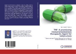 TNF: A promissing Immunomodulatory therapeutic Agent for tuberculosis di Ngiambudulu M. Francisco edito da LAP Lambert Academic Publishing