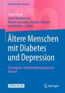 Ältere Menschen mit Diabetes und Depression di Frank Petrak edito da Springer-Verlag GmbH