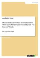 Deutschlands Gewinne und Verluste bei Devisenmarktinterventionen im System von Bretton Woods di Ann-Sophie Winter edito da GRIN Verlag