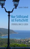 Nur Stillstand ist Fortschritt di Günter Seibold edito da Books on Demand