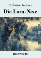Die Lora-Nixe di Stefanie Keyser edito da Henricus - Edition Deutsche Klassik GmbH, Berlin