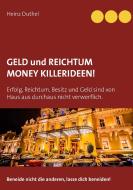 GELD UND REICHTUM - MONEY - KILLERIDEEN di Heinz Duthel edito da Books on Demand