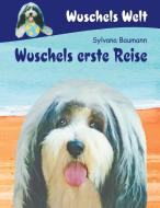 Wuschels erste Reise di Sylvana Baumann edito da Books on Demand