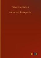 France and the Republic di William Henry Hurlbert edito da Outlook Verlag