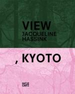 Kyoto, View Jacqueline Hassink di Jacqueline Hassink edito da Hatje Cantz Verlag