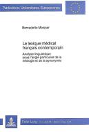 Le lexique médical français contemporain di Bernadette Meisser edito da Lang, Peter GmbH