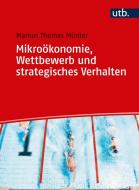 Mikroökonomie, Wettbewerb und strategisches Verhalten di Markus Thomas Münter edito da Lucius + Lucius