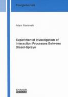 Experimental Investigation of Interaction Processes Between Diesel-Sprays di Adam Pawlowski edito da Shaker Verlag