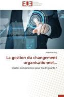 La gestion du changement organisationnel... di Abdelhadi Naji edito da Editions universitaires europeennes EUE