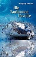 Die Tawhornee Revolte di Wolfgang Rommel edito da Books On Demand