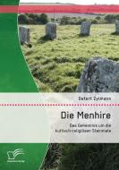 Die Menhire: Das Geheimnis um die kultisch-religiösen Steinmale di Detert Zylmann edito da Diplomica Verlag