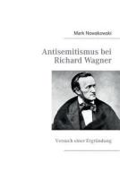 Antisemitismus Bei Richard Wagner di Mark Nowakowski edito da Books On Demand