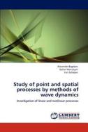 Study of point and spatial processes by methods of wave dynamics di Alexander Bagdoev, Gohar Manukyan, Yuri Safaryan edito da LAP Lambert Academic Publishing