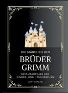 Grimms Märchen. Gesamtausgabe di Jacob Grimm, Wilhelm Grimm, Brüder Grimm edito da LIWI Literatur- und Wissenschaftsverlag