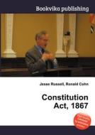 Constitution Act, 1867 di Jesse Russell, Ronald Cohn edito da Book On Demand Ltd.