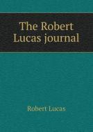 The Robert Lucas Journal di Robert Lucas edito da Book On Demand Ltd.